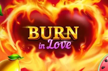 Burn In Love